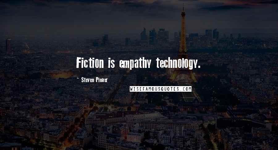 Steven Pinker quotes: Fiction is empathy technology.