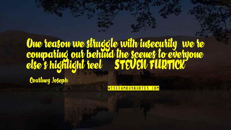 Steven Quotes By Courtney Joseph: One reason we struggle with insecurity: we're comparing