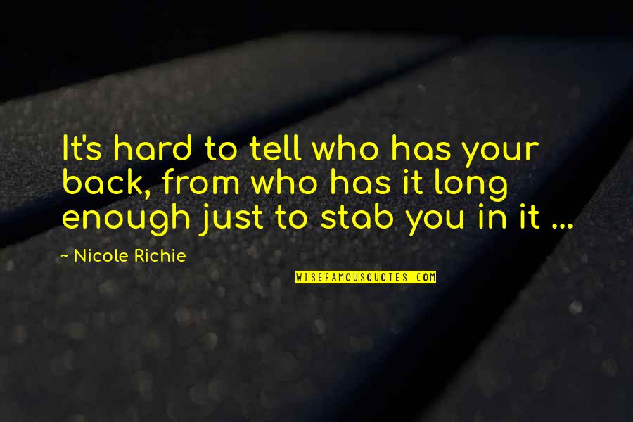 Stevene Quotes By Nicole Richie: It's hard to tell who has your back,
