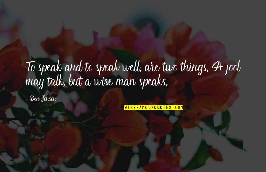 Stevenot Wine Quotes By Ben Jonson: To speak and to speak well, are two