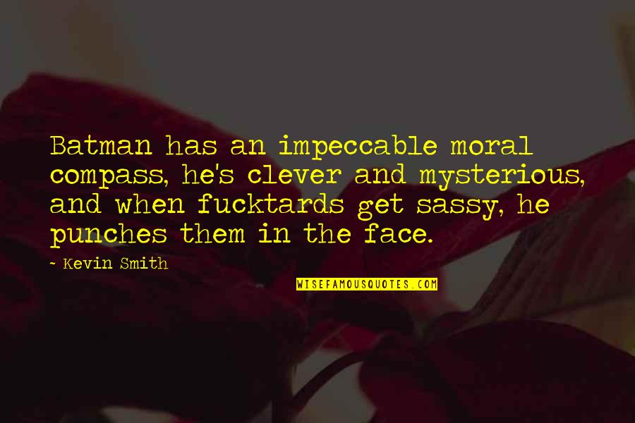 Stevenson High School Quotes By Kevin Smith: Batman has an impeccable moral compass, he's clever Stevenson High School Quotes By Kevin Smith: Batman has an impeccable moral compass, he's clever