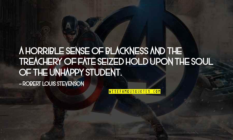 Stevenson Robert Louis Quotes By Robert Louis Stevenson: A horrible sense of blackness and the treachery