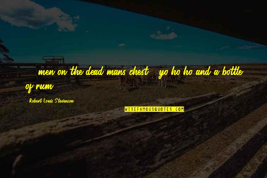 Stevenson Robert Louis Quotes By Robert Louis Stevenson: 15 men on the dead mans chest - Stevenson Robert Louis Quotes By Robert Louis Stevenson: 15 men on the dead mans chest -