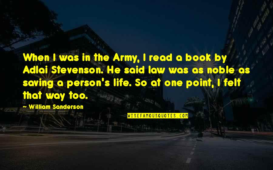 Stevenson's Quotes By William Sanderson: When I was in the Army, I read
