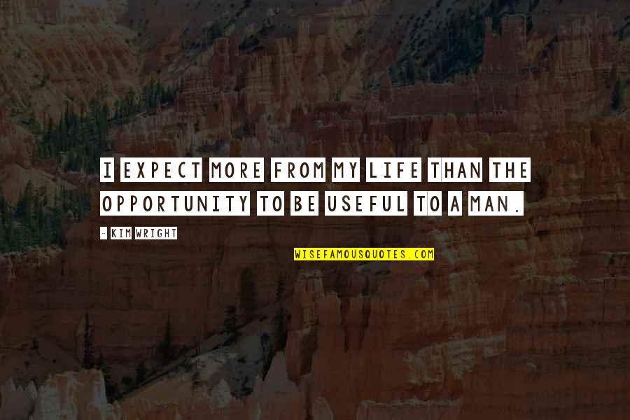 Stevensons Toys Quotes By Kim Wright: I expect more from my life than the