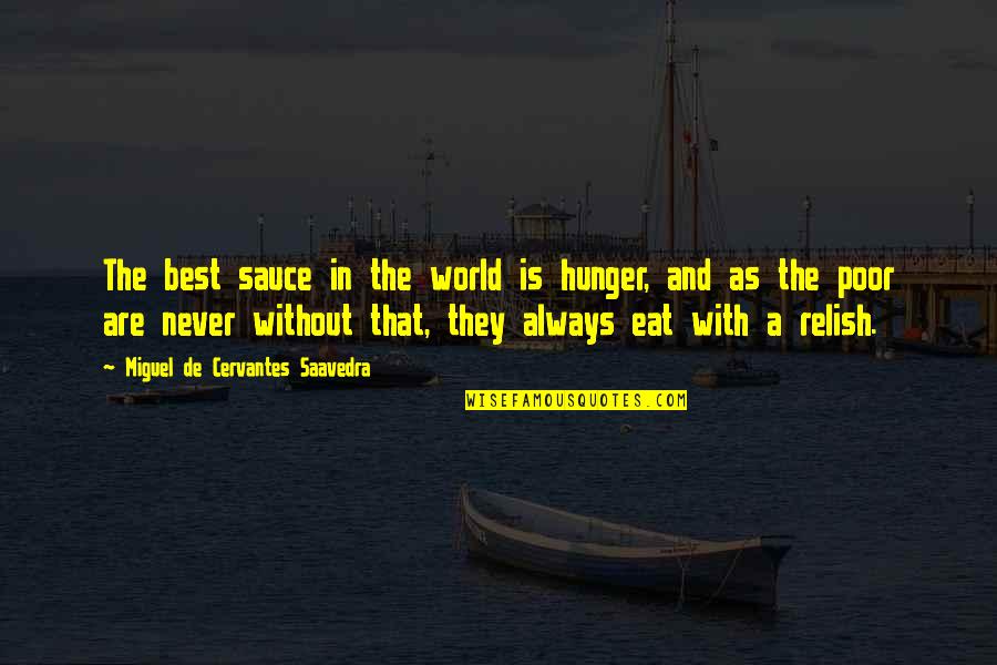 Stevesleaves Quotes By Miguel De Cervantes Saavedra: The best sauce in the world is hunger,