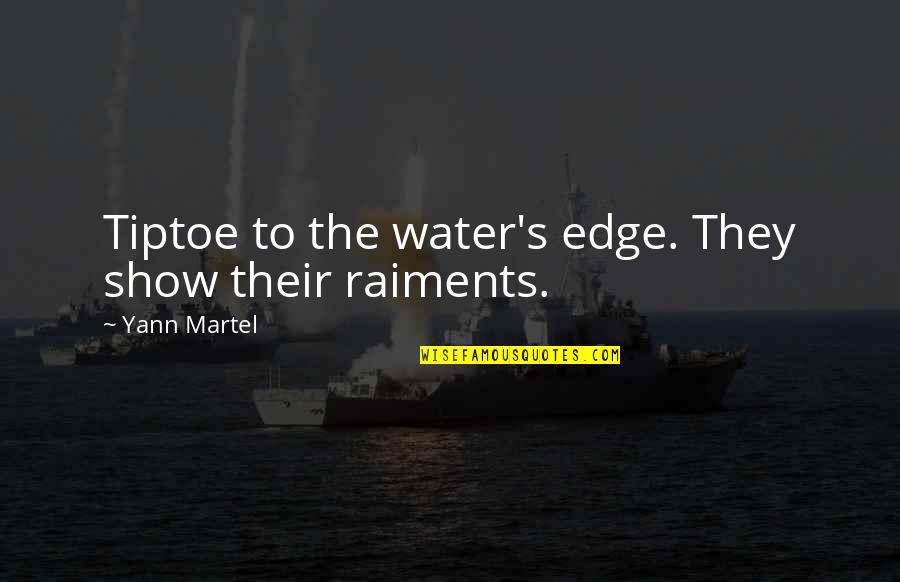 Stevewilldoit Quotes By Yann Martel: Tiptoe to the water's edge. They show their Stevewilldoit Quotes By Yann Martel: Tiptoe to the water's edge. They show their