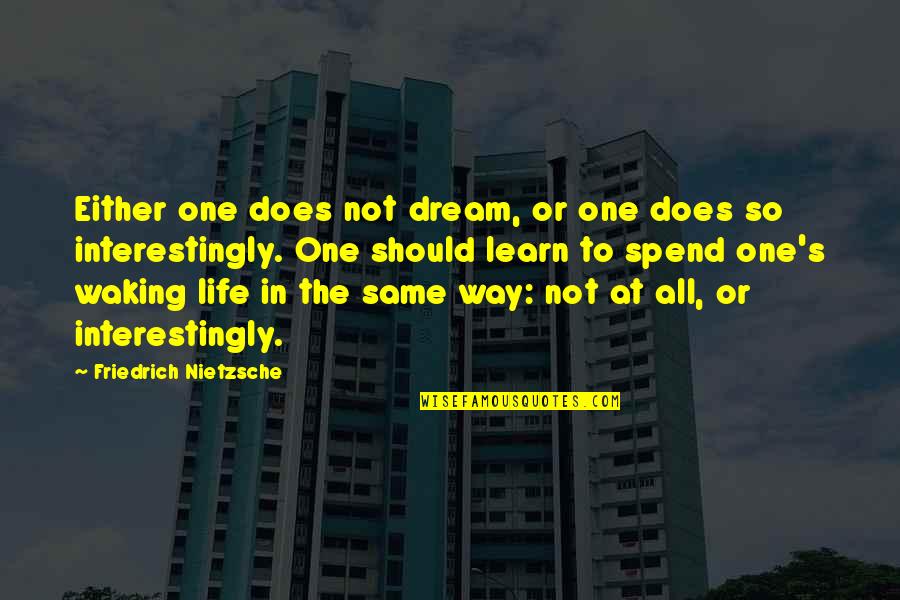 Stevie Nicks Lyric Quotes By Friedrich Nietzsche: Either one does not dream, or one does Stevie Nicks Lyric Quotes By Friedrich Nietzsche: Either one does not dream, or one does