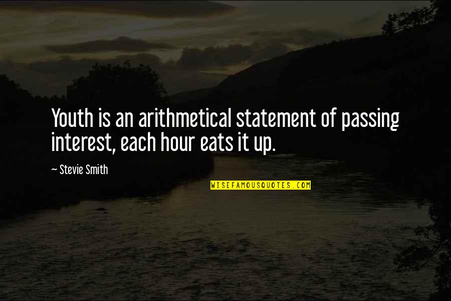 Stevie Smith Quotes By Stevie Smith: Youth is an arithmetical statement of passing interest,