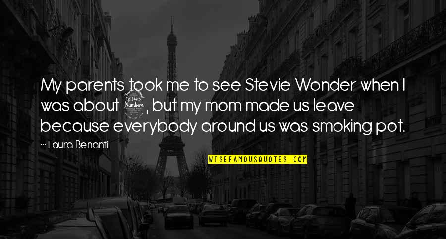 Stevie Wonder Mom Quotes By Laura Benanti: My parents took me to see Stevie Wonder Stevie Wonder Mom Quotes By Laura Benanti: My parents took me to see Stevie Wonder