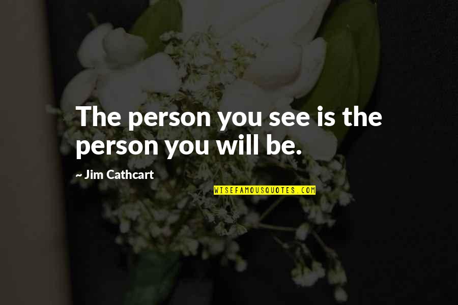 Steviespeaks Quotes By Jim Cathcart: The person you see is the person you