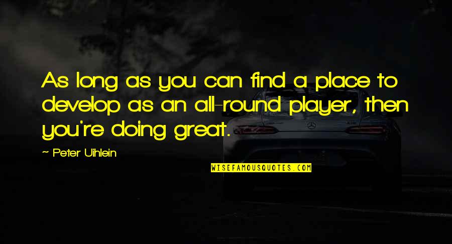 Steviespeaks Quotes By Peter Uihlein: As long as you can find a place