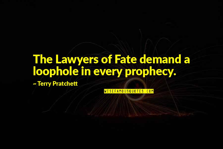 Stevii Mills Quotes By Terry Pratchett: The Lawyers of Fate demand a loophole in Stevii Mills Quotes By Terry Pratchett: The Lawyers of Fate demand a loophole in