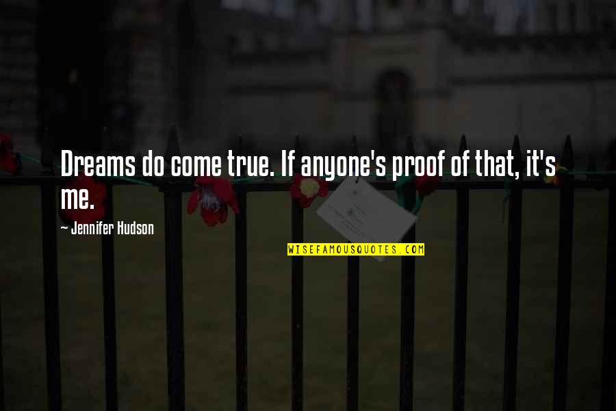 Stevo Quotes By Jennifer Hudson: Dreams do come true. If anyone's proof of