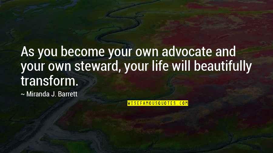 Steward Quotes By Miranda J. Barrett: As you become your own advocate and your