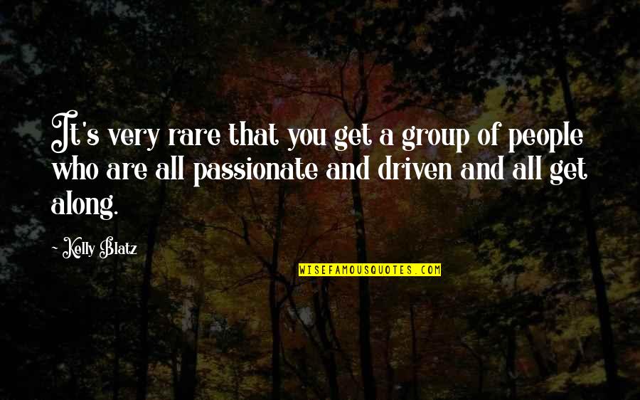 Stewards Of Creation Quotes By Kelly Blatz: It's very rare that you get a group