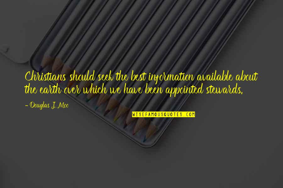 Stewards Quotes By Douglas J. Moo: Christians should seek the best information available about Stewards Quotes By Douglas J. Moo: Christians should seek the best information available about