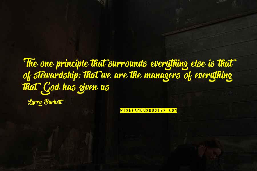 Stewardship Best Quotes By Larry Burkett: The one principle that surrounds everything else is