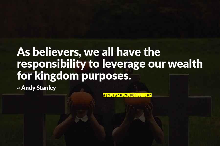 Stewardship Christianity Quotes By Andy Stanley: As believers, we all have the responsibility to