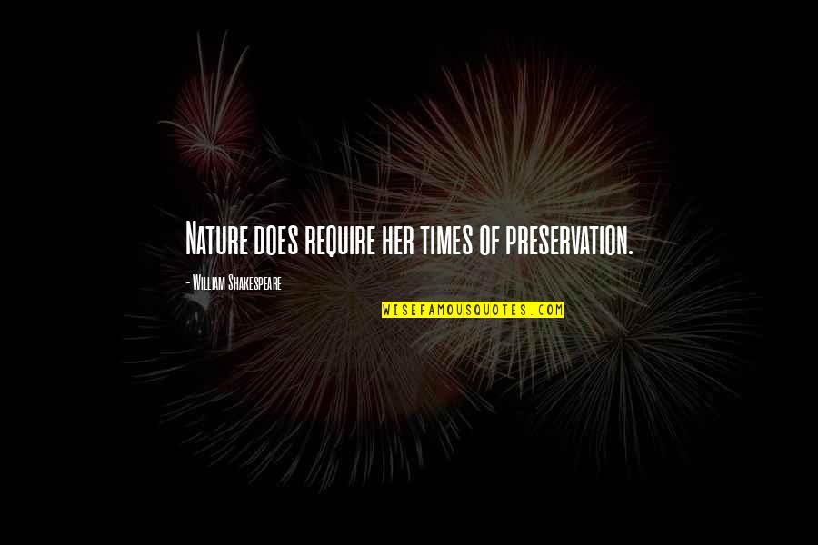 Stewardship Quotes By William Shakespeare: Nature does require her times of preservation.