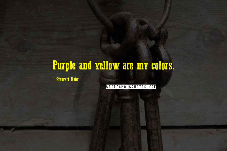 Stewart Rahr quotes: Purple and yellow are my colors.