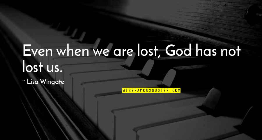 Stewie Multiverse Quotes By Lisa Wingate: Even when we are lost, God has not Stewie Multiverse Quotes By Lisa Wingate: Even when we are lost, God has not