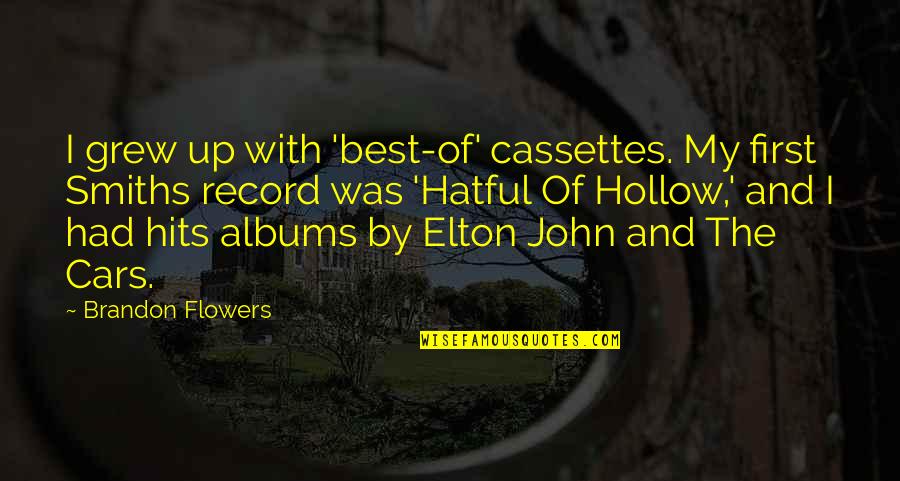 Stewpot Quotes By Brandon Flowers: I grew up with 'best-of' cassettes. My first Stewpot Quotes By Brandon Flowers: I grew up with 'best-of' cassettes. My first