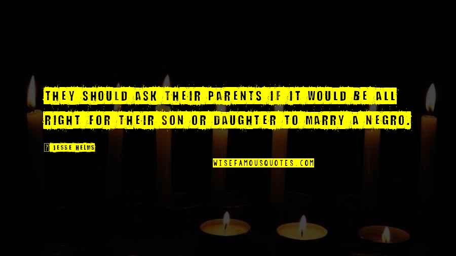 Stewpot Quotes By Jesse Helms: They should ask their parents if it would