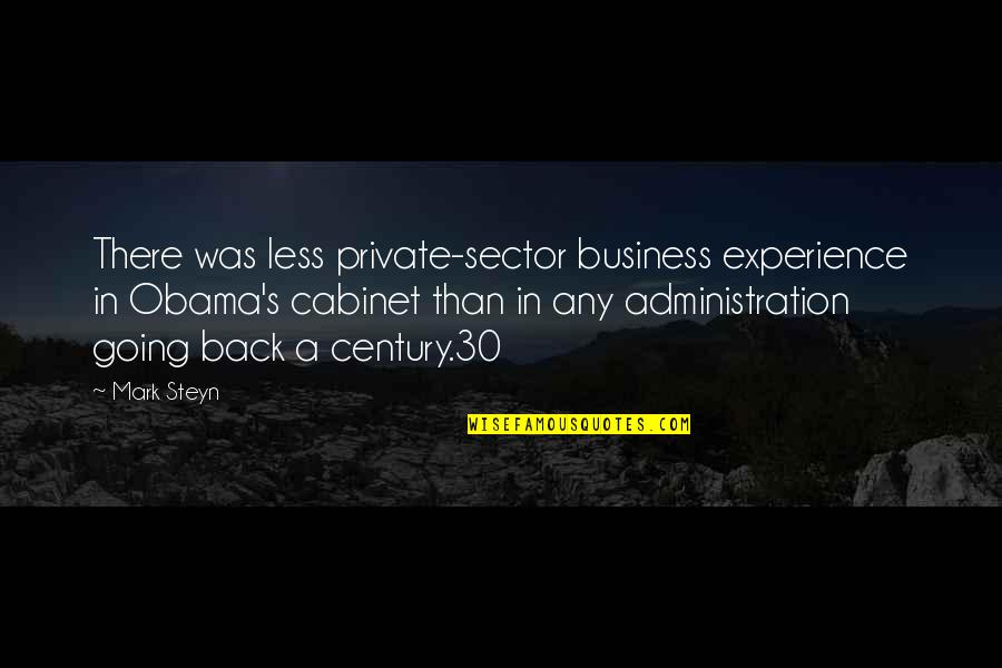 Steyn Quotes By Mark Steyn: There was less private-sector business experience in Obama's