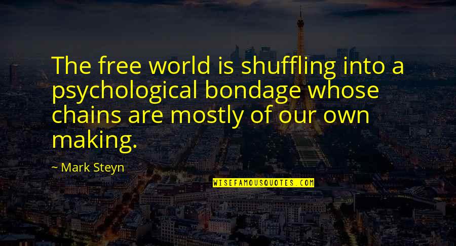 Steyn Quotes By Mark Steyn: The free world is shuffling into a psychological