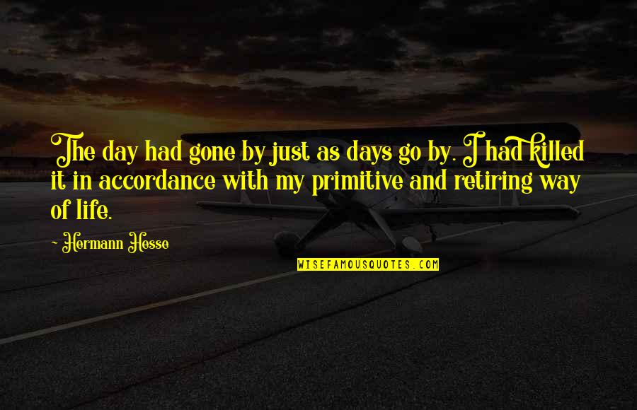 Stezelberger Quotes By Hermann Hesse: The day had gone by just as days Stezelberger Quotes By Hermann Hesse: The day had gone by just as days