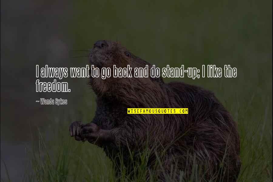 Stezyca Quotes By Wanda Sykes: I always want to go back and do