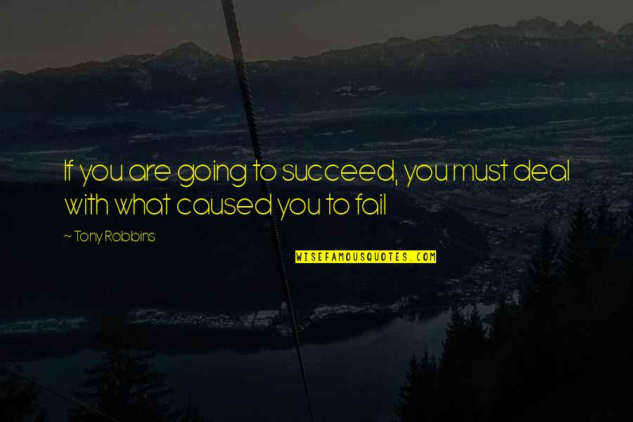 Sthalasayana Quotes By Tony Robbins: If you are going to succeed, you must