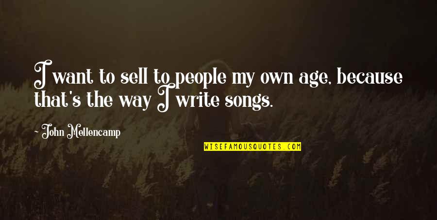 Stheno Quotes By John Mellencamp: I want to sell to people my own