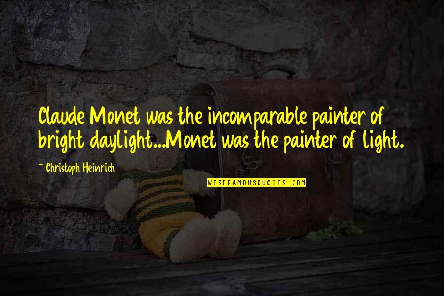 Stheno Wizard101 Quotes By Christoph Heinrich: Claude Monet was the incomparable painter of bright
