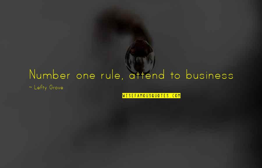 Sthira Sukham Asanam Quotes By Lefty Grove: Number one rule, attend to business
