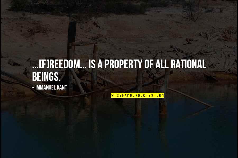 Sthiramati Quotes By Immanuel Kant: ...[F]reedom... is a property of all rational beings.
