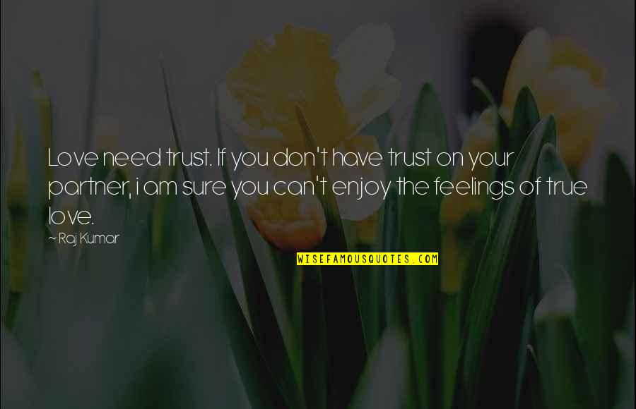 Stiamo Avvicinando Quotes By Raj Kumar: Love need trust. If you don't have trust