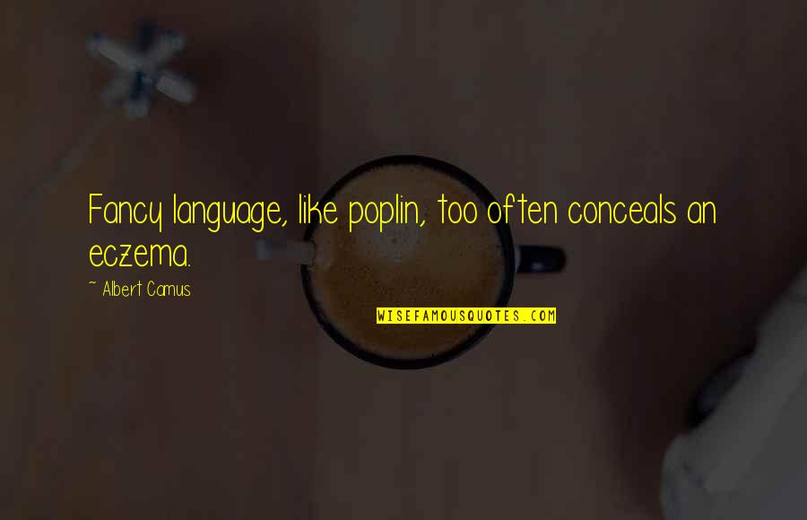 Stibbard Charged Quotes By Albert Camus: Fancy language, like poplin, too often conceals an Stibbard Charged Quotes By Albert Camus: Fancy language, like poplin, too often conceals an