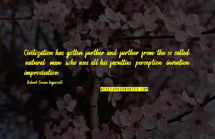 Stibor Marek Quotes By Robert Green Ingersoll: Civilization has gotten further and further from the Stibor Marek Quotes By Robert Green Ingersoll: Civilization has gotten further and further from the