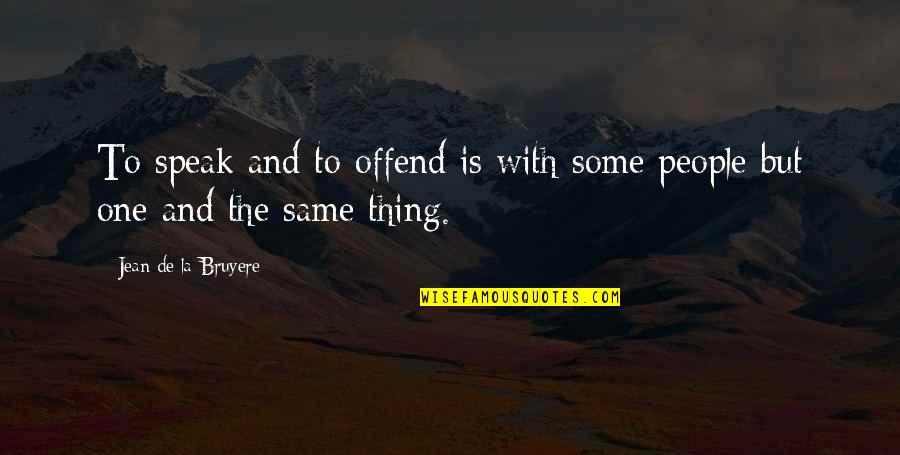 Sticchi Damiani Quotes By Jean De La Bruyere: To speak and to offend is with some