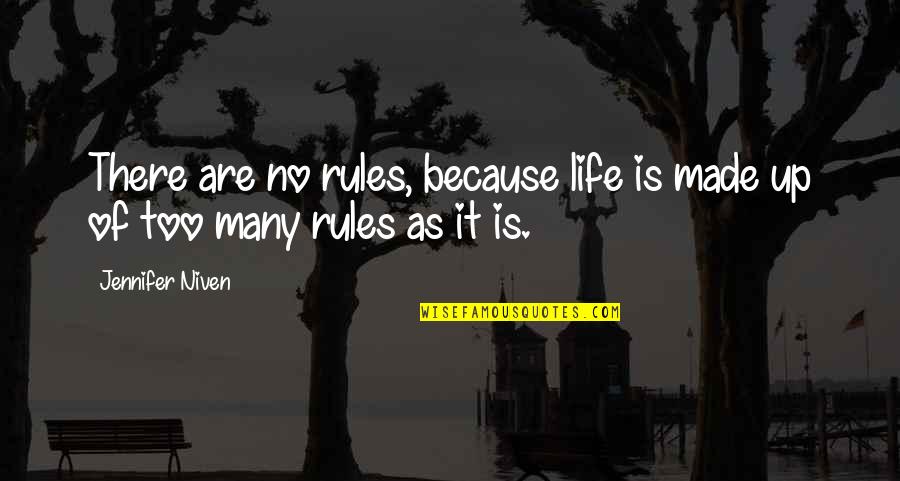 Sticchi Damiani Quotes By Jennifer Niven: There are no rules, because life is made