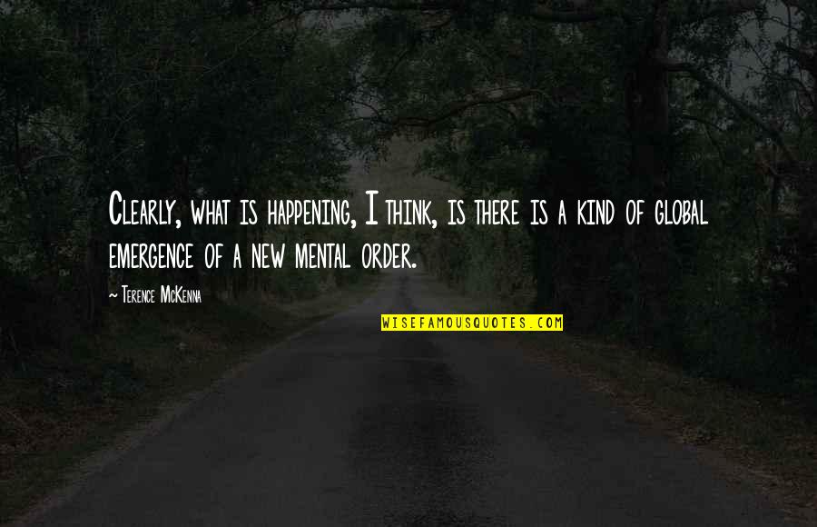 Stichtite Quotes By Terence McKenna: Clearly, what is happening, I think, is there Stichtite Quotes By Terence McKenna: Clearly, what is happening, I think, is there