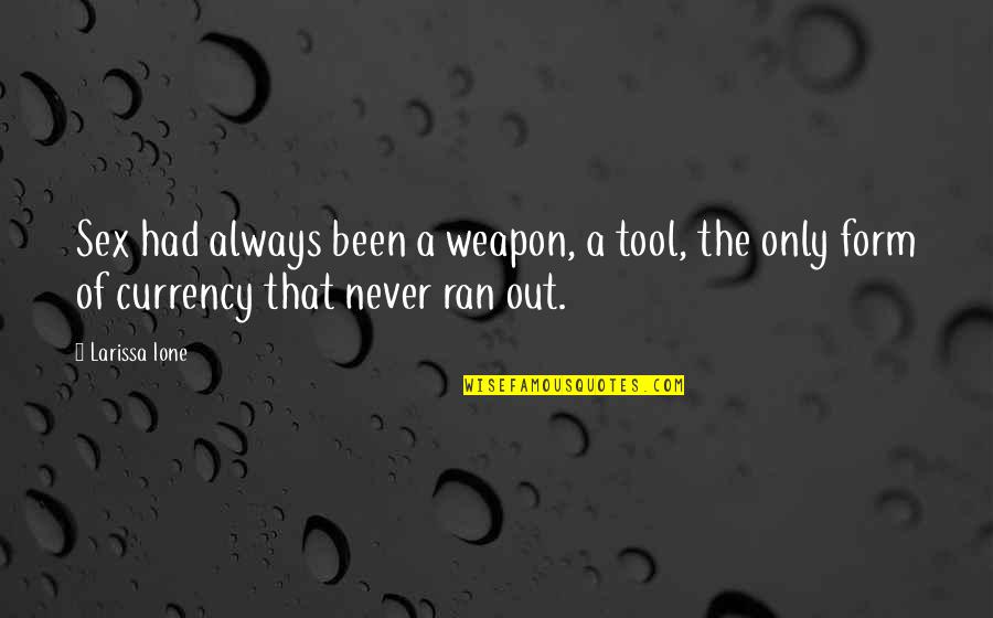 Stick In The Muds Quotes By Larissa Ione: Sex had always been a weapon, a tool,