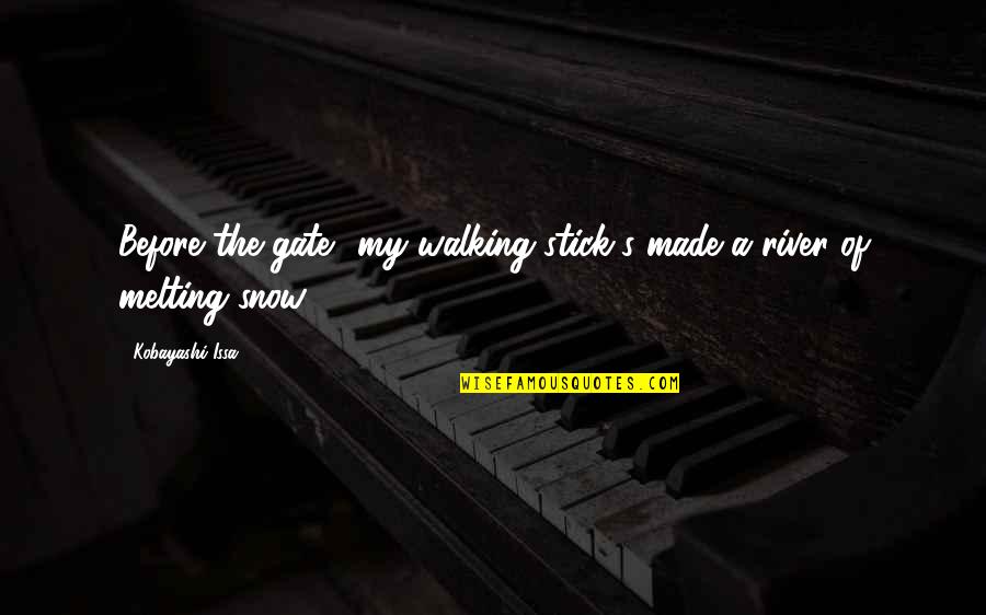 Stick In There Quotes By Kobayashi Issa: Before the gate my walking stick's made a