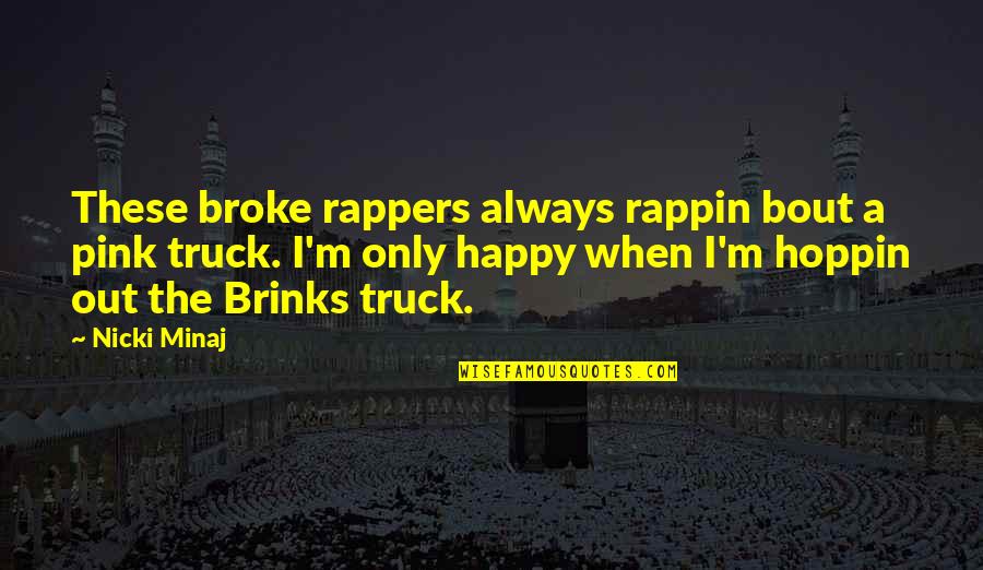 Stick Out Like A Sore Quotes By Nicki Minaj: These broke rappers always rappin bout a pink