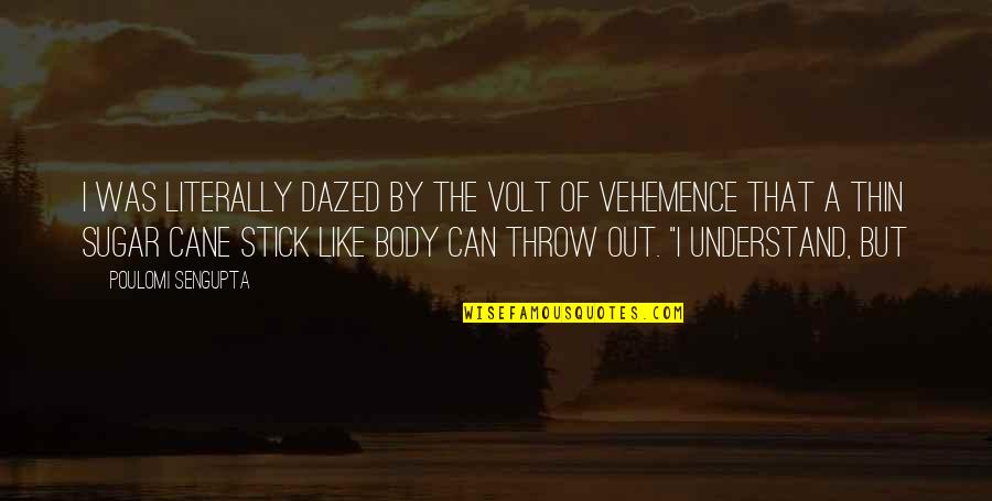 Stick Out Quotes By Poulomi Sengupta: I was literally dazed by the volt of