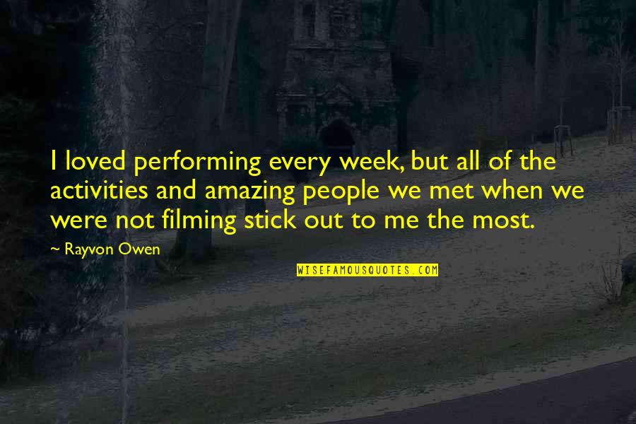 Stick Out Quotes By Rayvon Owen: I loved performing every week, but all of