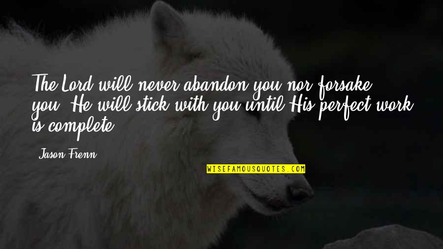 Stick Quotes By Jason Frenn: The Lord will never abandon you nor forsake