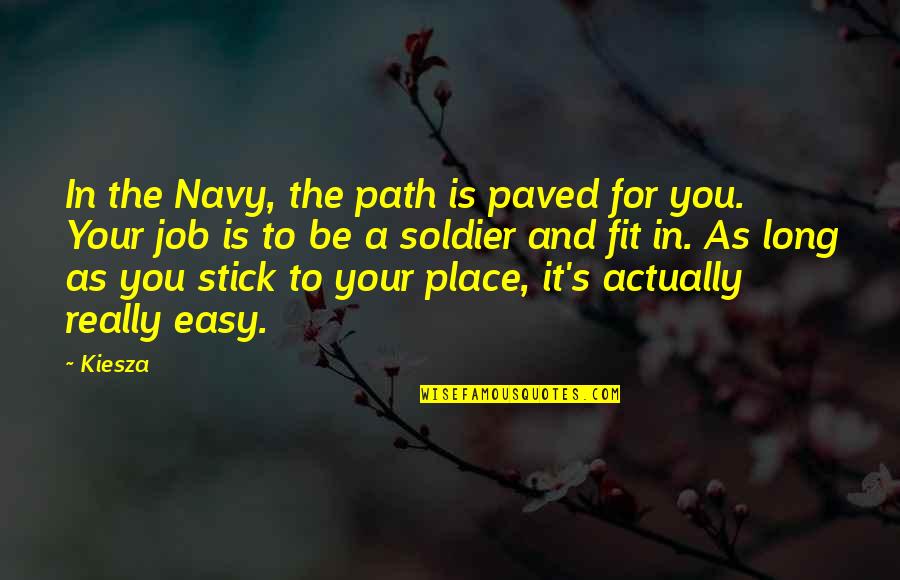 Stick-to-itiveness Quotes By Kiesza: In the Navy, the path is paved for